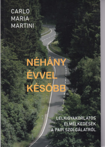 Carlo Maria Martini - Nhny vvel ksbb - Lelkigyakorlatos elmlkedsek a papi szolglatrl