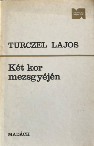 Turczel Lajos - K�t kor mezsgy�j�n
