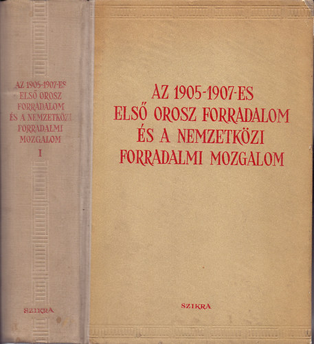 A. M. Pankratova (szerk.) - Az 1905-1907-es els orosz forradalom s a nemzetkzi forradalmi mozgalom - Els rsz