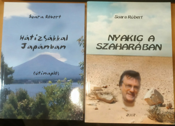 Suara R�bert - 2 db Suara R�bert: Nyakig a szahar�ban (�s m�s t�rt�netek) + H�tizs�kkal Jap�nban (�tinapl�)