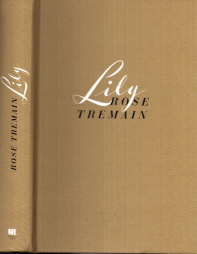 Rose Tremain - Lily - A bossz mesje