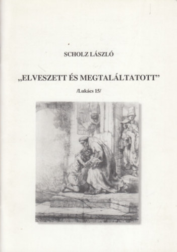 Scholz Lszl - "Elveszett s megtalltatott"