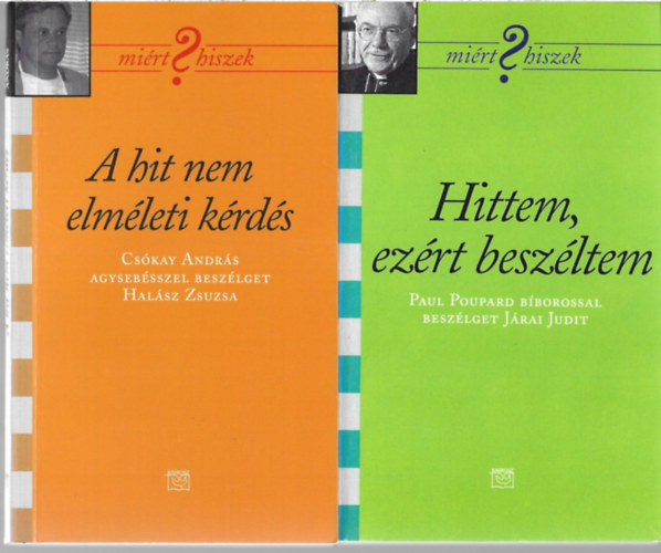 2 db. Mirt hiszek?, Hittem, ezrt beszltem, A hit nem elmleti krds
