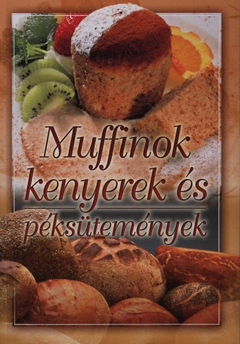 Verhczki Istvn (szerk.) - Muffinok, kenyerek s pkstemnyek