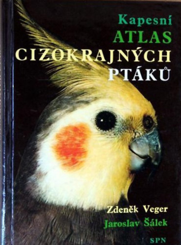 Zdeněk Veger (Zdenék Veger), Jaroslav ©álek - Atlas cizokrajných ptáků (Egzotikus madarak atlasza - cseh nyelvű)