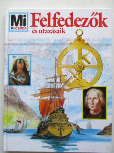 Rainer Köthe - Felfedezők és utazásaik (Mi micsoda 16.)