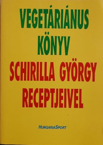 Schirilla Gyrgy - Vegetrinus knyv Schirilla Gyrgy receptjeivel