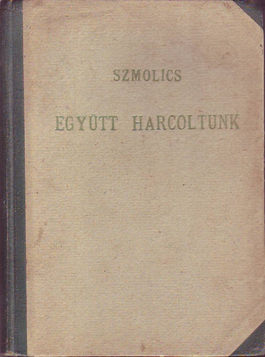 Szmolics - Együtt harcoltunk