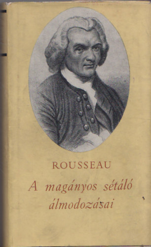 Jean-Jacques Rousseau - A mag�nyos s�t�l� �lmodoz�sai