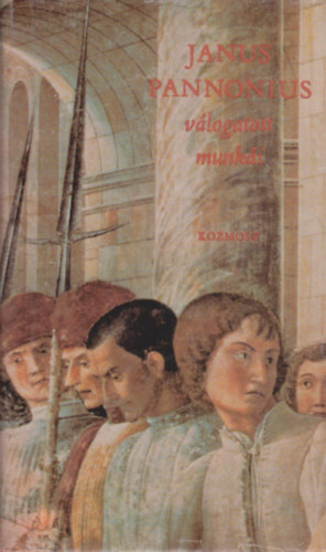 Csorba Gy�z� (szerk.) - Janus Pannonius v�logatott munk�i