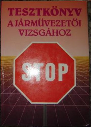 Jánosi István (szerk.) - Tesztkönyv a járművezetői vizsgához