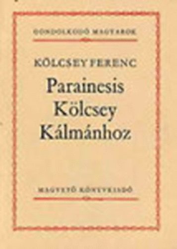 K�lcsey Ferenc - Parainesis K�lcsey K�lm�nhoz (Gondolkod� magyarok)