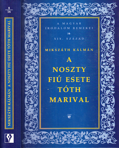Mikszth Klmn - A Noszty fi esete Tth Marival (A magyar irodalom remekei- XIX. szzad)