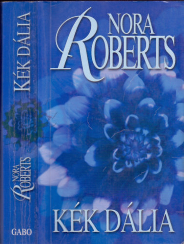 Nora Roberts - Kék dália (Kert trilógia 1.)