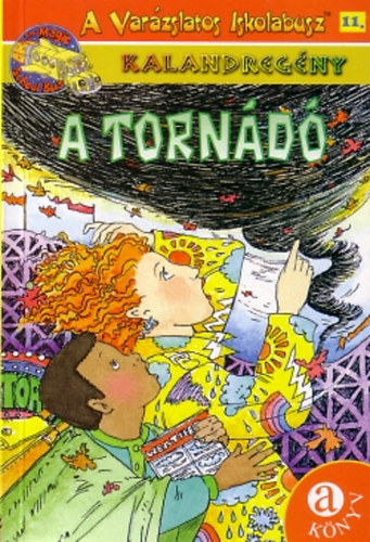 Capeci,Anne;Speirs,John - A tornádó - A varázslatos iskolabusz 11. -