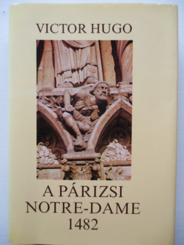 Victor Hugo - A prizsi Notre-Dame 1482