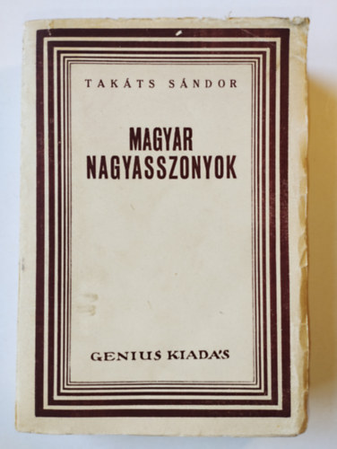 Takts Sndor - Magyar nagyasszonyok I-II. (egy ktetben)