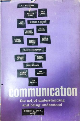 Robert O. Bach (Editor) - Communication: The Art of Understanding and Being Understood, A Report on the Seventh Communications Conference of the Art Directors Club of New York