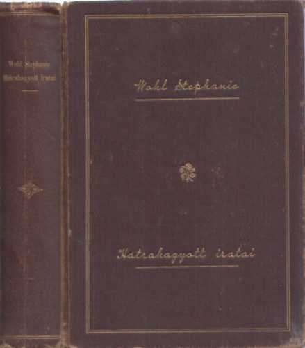 Wohl Stephanie h�trahagyott �ratai I.-II. (egy k�tetben)