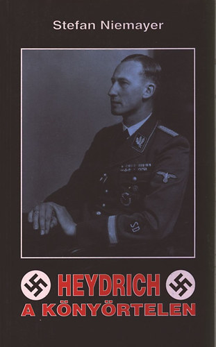 Stefan Niemayer - Heydrich, a könyörtelen