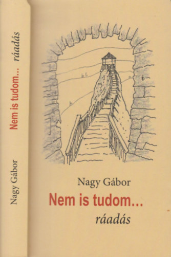 Nagy Gbor - Nem is tudom... rads (rsok ptszetrl, memlkvdelemrl s msrl)