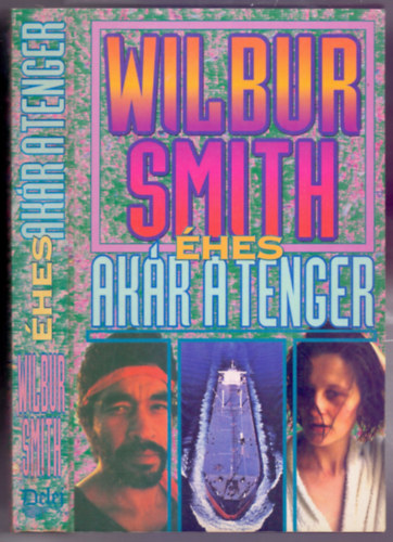 Wilbur Smith - hes akr a tenger (Hungry as the Sea)