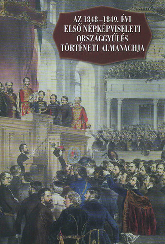 Plmny Bla (szerk.) - Az 1848-1849. vi els npkpviseleti orszggyls trtneti almanachja