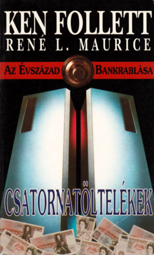Ken Follett - Az vszzad bankrablsa (Csatornatltelkek)