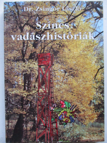 dr. Zsingor L�szl� - Sz�nes vad�szhist�ri�k