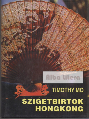 Timothy Mo - Szigetbirtok Hongkong