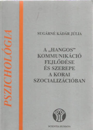 Sugrn Kdr Jlia - A "hangos" kommunikci fejldse s szerepe a korai szocializciban