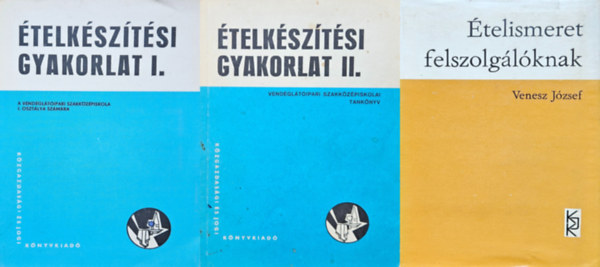 Venesz József, Boross Anna - 3 db vendéglátós könyv: Ételismeret felszolgálóknak + Ételkészítési gyakorlat I-II. - Vendéglátóipari szakközépiskolai tankönyv