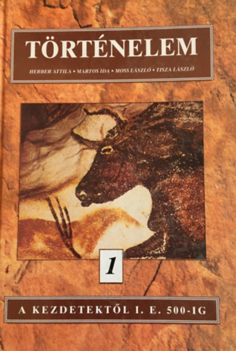 Herber Attila - Martos Ida - Moss László - Tisza László - Történelem 1. A kezdetektől i.e. 500-ig