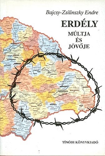 Bajcsy-Zsilinszy Endre - Erdély múltja és jövője
