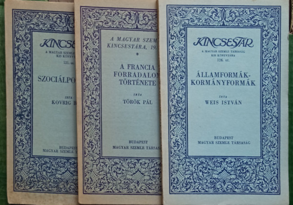 Weis Istvn + Trk Pl + Korvig Bla - llamformk - kormnyformk + A francia forradalom trtnete + Szocilpolitika (Kincsestr)