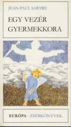 Jean-Paul Sartre, Sznyi Ferenc szerk., Justus Pl (ford.) - Egy vezr gyermekkora - A fal - A szavak (Eurpa Zsebknyvek 249)