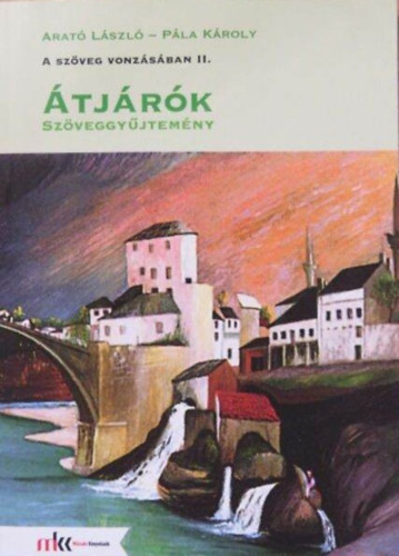 Pála Károly; Arató László - A szöveg vonzásában II. - Átjárók - Irodalom