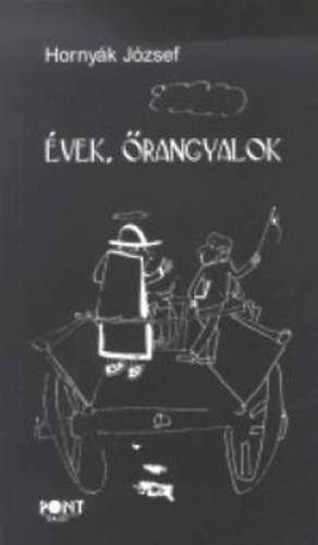 Hornyák József - Évek, őrangyalok