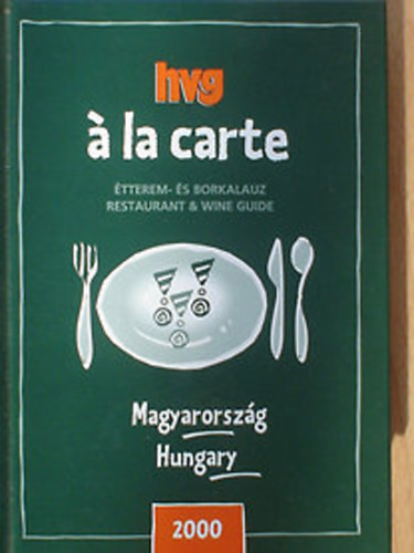 Rohány Gábor - HVG á la carte 2000. Étterem- és borkalauz - Restaurant & Wine guide