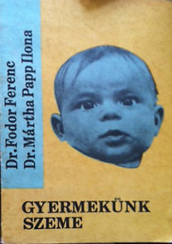 Dr. Fodor Ferenc-Dr. M�rtha Papp Ilona - Gyermek�nk szeme
