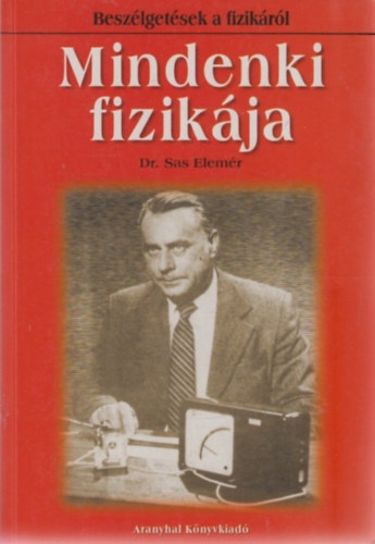 Dr. Sas Elemér - Mindenki fizikája