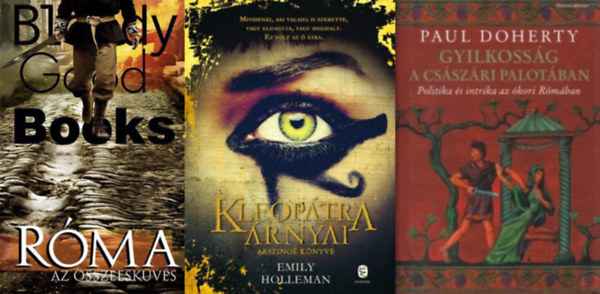 Emily Holleman, Richard Blake, Paul C. Doherty - 3 db kori trtnelmi regny: Kleoptra aranyai + Rma - Az sszeeskvs + Gyilkossg a csszri palotban - Politika s intrika az kori Rmban