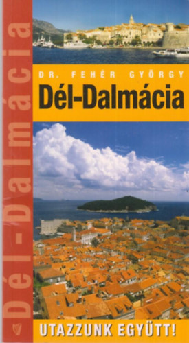 Dr. Fehér György - Dél-Dalmácia