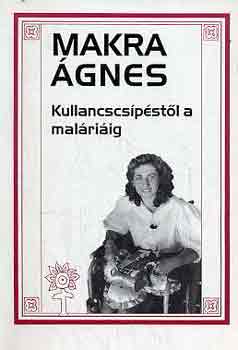 Makra Ágnes - Kullancscsípéstől a maláriáig