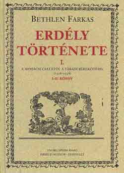 Bethlen Farkas - Erdly trtnete I.: A mohcsi csattl a vradi bkektsig