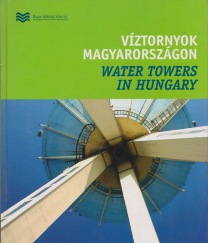 Bert�k L�szl� (szerk.) - V�ztornyok magyarorsz�gon - Water Towers in Hungary