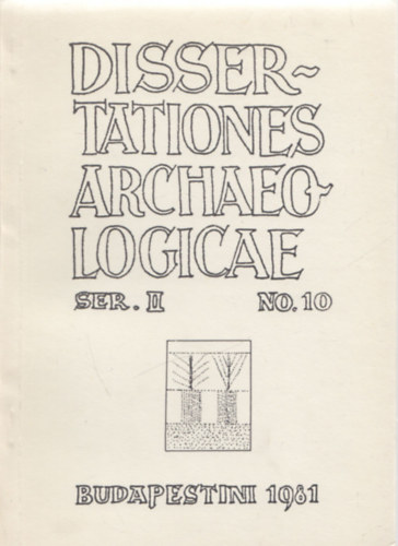 Dissertationes Archaeologicae Ser. II. No. 10. (Régészeti dolgozatok az Eötvös Lóránd Tudományegyetem Régészeti Intézetéből)