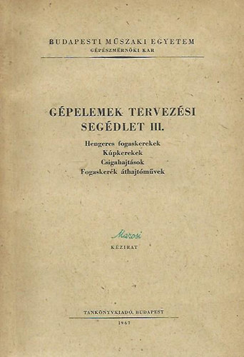 Dr. Vrs Imre (szerk.) - Gpelemek tervezsi segdlet III. (Hengeres fogaskerekek, kpkerekek, csigahajtsok, fogaskerk thajtmvek)
