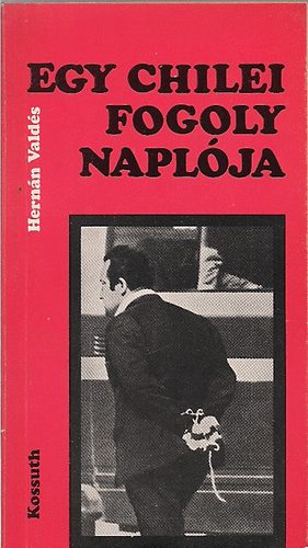 Hern�n Vald�s - Egy chilei fogoly napl�ja