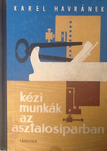 Karel Havrnek - Kzi munkk az asztalosiparban
